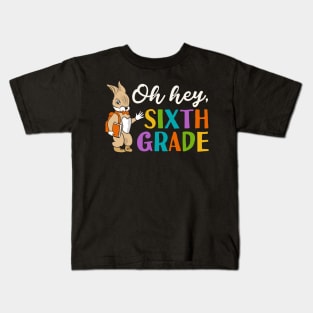 Oh Hey Sixth Grade Back to School Kids T-Shirt